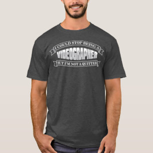 Videographer Quitter Videografie Filmmaker Geschen T-Shirt