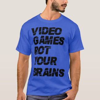 Videospiele faulen Ihr Gehirn 19 T-Shirt