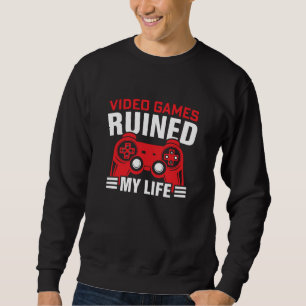 Videospiele haben mein Leben ruiniert, das Leben d Sweatshirt