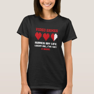Videospiele haben mein Leben ruiniert Glück Ich ha T-Shirt