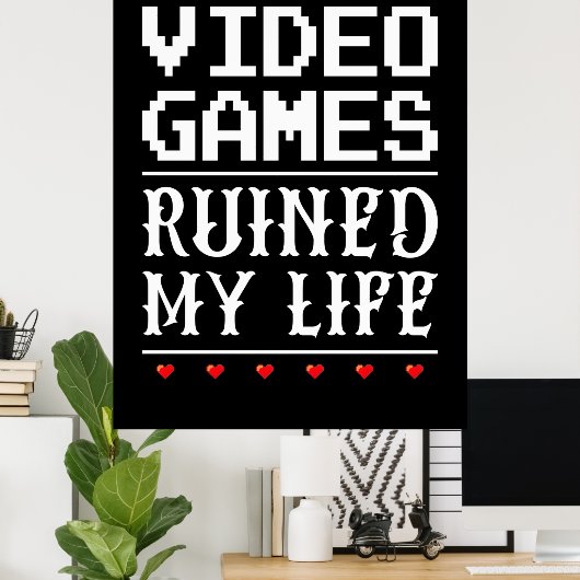 Videospiele haben mein Leben ruiniert Poster (Heimbüro)