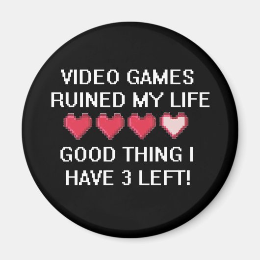 Videospiele haben meinen Lebensstil ruiniert 1 Magnet (Vorne)