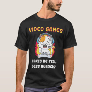 Videospiele lassen mich mich weniger Mordlustig Ka T-Shirt