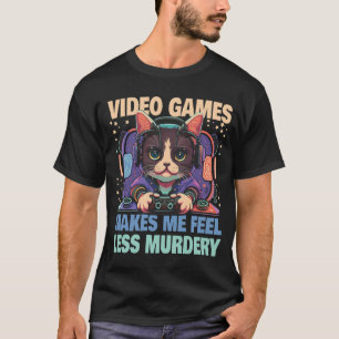 Videospiele lassen mich weniger mordlustige Katze T-Shirt