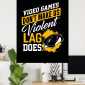 Videospiele machen Gamer nicht zum Lag Poster (Heimbüro)