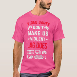 Videospiele machen uns nicht zu gewalttätigem Lag  T-Shirt