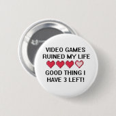 Videospiele ruinierten meinen Lebensstil 1 Button (Vorne & Hinten)