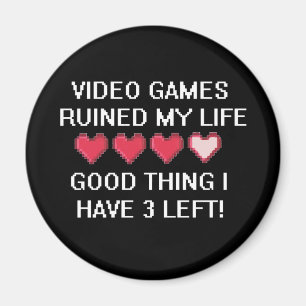 Videospiele ruinierten meinen Lebensstil 1 Magnet