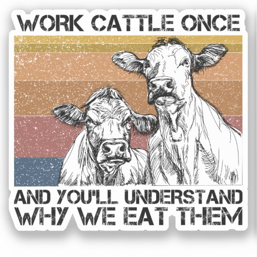 Viehherden einmal arbeiten und Sie werden die sonn Aufkleber (Vorderseite)