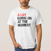 Viel geht im Moment weiter T - Shirt (Vorderseite)