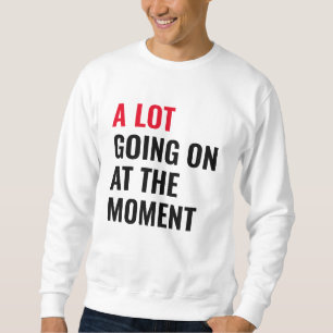 Viel geht im Moment zum lustigen Sprichwort Konzer Sweatshirt