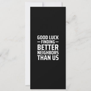 Viel Glück beim Finden besserer Nachbarn als uns Feiertagskarte