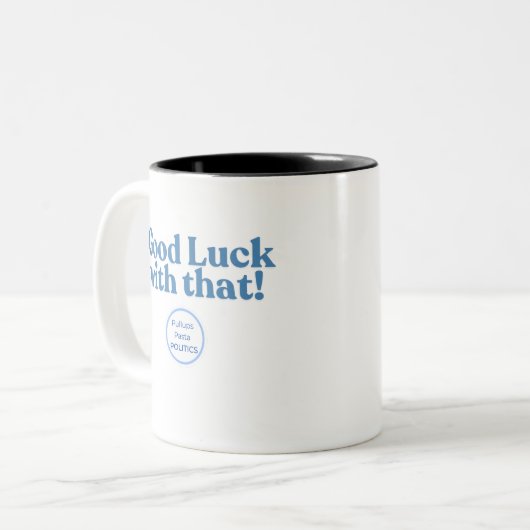 Viel Glück damit! PullupsPastaPolitik Zweifarbige Tasse (Vorderseite Links)