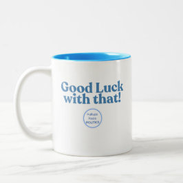 Viel Glück damit! PullupsPastaPolitik Zweifarbige Tasse