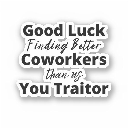 viel Glück finden bessere Mitarbeiter als wir Aufkleber (Vorderseite)