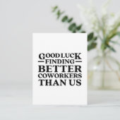 Viel Glück finden bessere Mitarbeiter als wir Postkarte (Stehend Vorderseite)