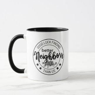 viel Glück finden bessere Nachbarn als wir, Nachba Tasse