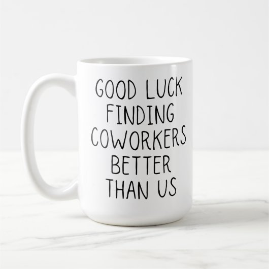 Viel Glück finden Mitarbeiter besser als wir Kaffe Kaffeetasse (Links)