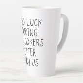 Viel Glück finden Mitarbeiter besser als wir Kaffe Milchtasse (Rechte Ecke)