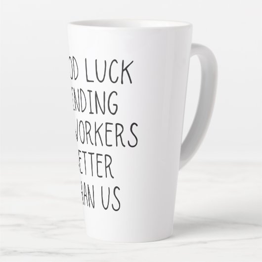 Viel Glück finden Mitarbeiter besser als wir Kaffe Milchtasse (Rechte Ecke)