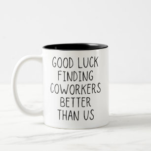 viel Glück finden Mitarbeiter besser als wir Kaffe Zweifarbige Tasse