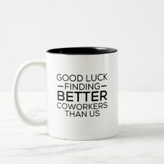 Viel Glück finden Mitarbeiter besser als wir Zweifarbige Tasse