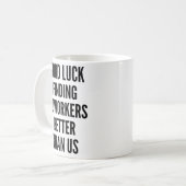 viel Glück finden Sie besser als wir Kaffee Kaffeetasse (Vorderseite Links)