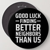 viel Glück findet bessere Nachbarn als wir Button (Vorne & Hinten)