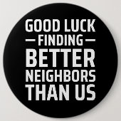 viel Glück findet bessere Nachbarn als wir Button (Vorderseite)