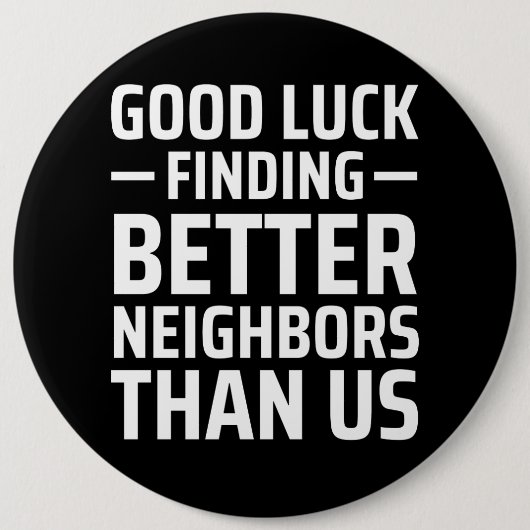 viel Glück findet bessere Nachbarn als wir Button (Vorderseite)