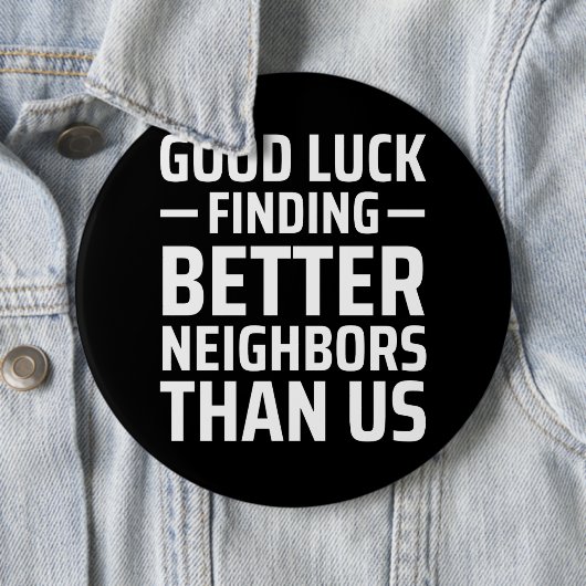 viel Glück findet bessere Nachbarn als wir Button (Beispiel)