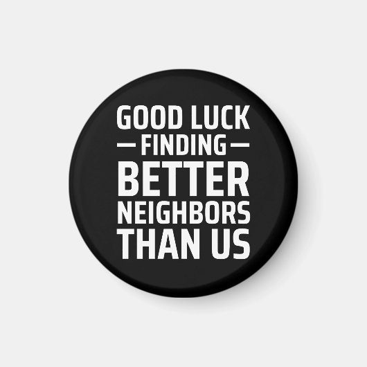 viel Glück findet bessere Nachbarn als wir Magnet (Vorne)