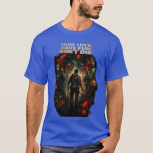 VIEL GLÜCK HAB SPAß STIRB NICHT T-Shirt