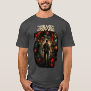 VIEL GLÜCK HAB SPAß STIRB NICHT T-Shirt