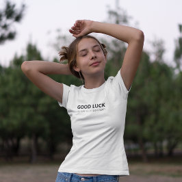 Viel Glück Ich bin sicher, dass du es großartig ma T-Shirt