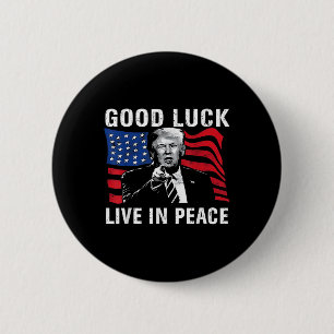 Viel Glück Live in Peace Funny Donald Trump Zitat  Button