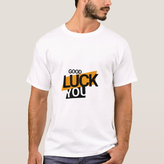 viel Glück Sie wollen Design starten T-Shirt (Vorderseite)