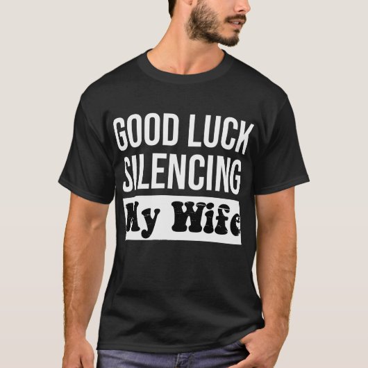 Viel Glück Silencing Meine Ehefrau Funny Husband Q T-Shirt (Vorderseite)