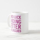 Viel Glück Suche nach besseren Kollegen Kaffeetasse (Vorderseite Links)