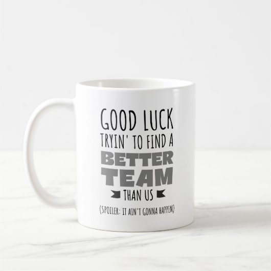 Viel Glück Tryin’ to Find a Better Team - Funny Kaffeetasse (Links)