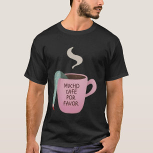Viel Kaffee Bitte Lustiger Kaffeeliebhaber Spanisc T-Shirt