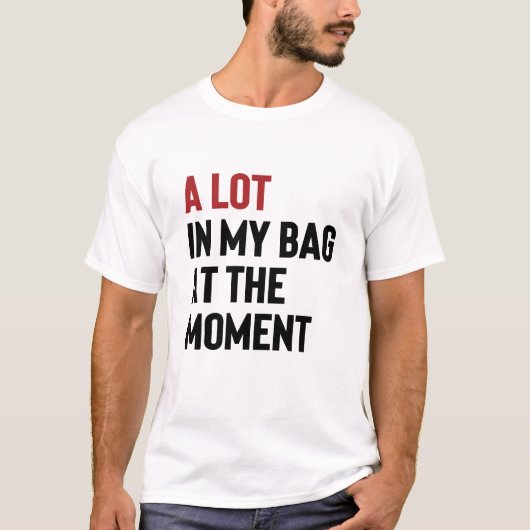 Viel Spaß in meiner Tasche im Moment schwach T-Shirt (Vorderseite)