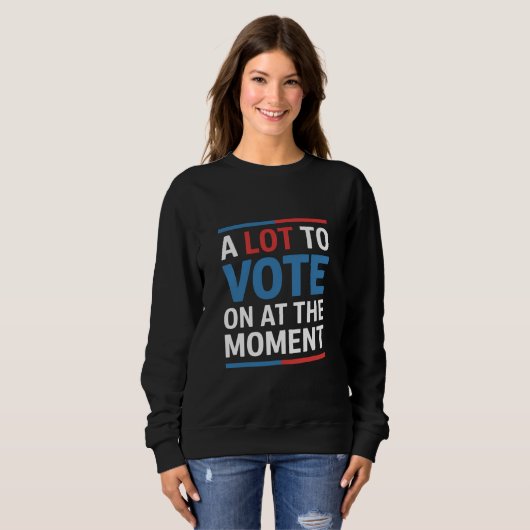 Viel zu wählen im Moment Funny Kamala 2024 Sweatshirt (Vorne ganz)