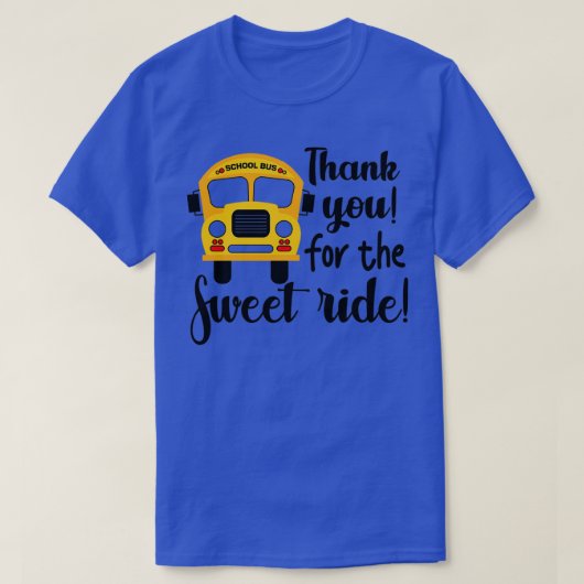 Vielen Dank für die Sweet Ride School Bus Driver A T-Shirt (Design vorne)