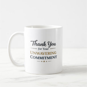 Vielen Dank für Ihr unerschütterliches Engagement Kaffeetasse
