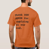 Vielen Dank JESUS, dass Sie alle unsere Bedürfniss T-Shirt (Rückseite)