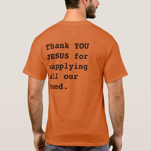 Vielen Dank JESUS, dass Sie alle unsere Bedürfniss T-Shirt (Rückseite)