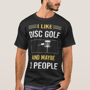 Vielleicht 3 Personen Disk Golf T-Shirt