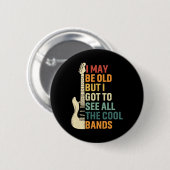 Vielleicht alt, aber ich Got, alle Coolen Bands Fe Button (Vorne & Hinten)