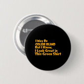 Vielleicht bin ich farbenblind, aber ich weiß, ich button (Vorne & Hinten)